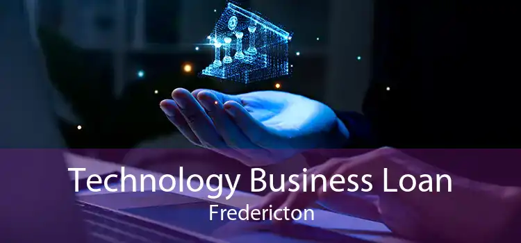 Technology Business Loan Fredericton