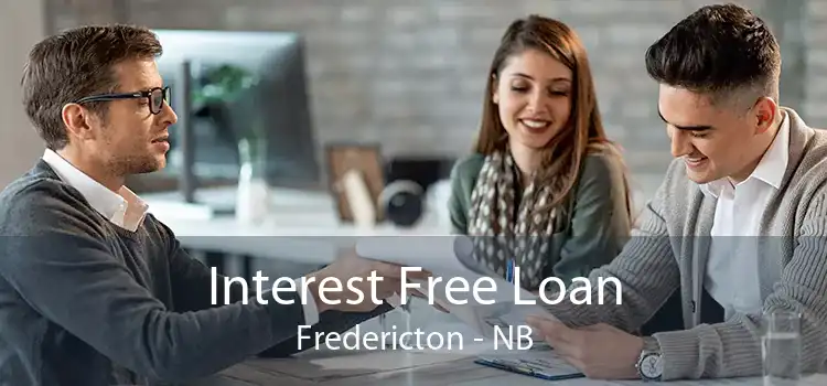Interest Free Loan Fredericton - NB